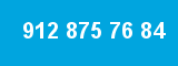 912 875 76 84
